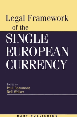 Legal Framework of the Single European Currency - Beaumont, Paul, and Walker, Neil