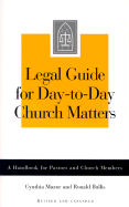 Legal Guide for Day-To-Day Church Matters: A Handbook for Pastors and Church Members - Mazur, Cynthia S, and Bullis, Ronald K