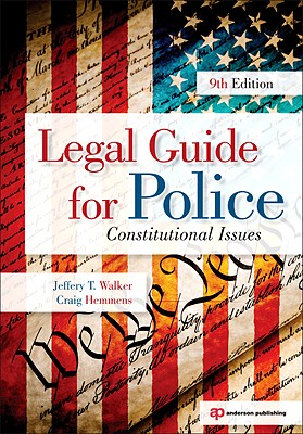 Legal Guide for Police: Constitutional Issues - Walker, Jeffery, and Hemmens, Craig
