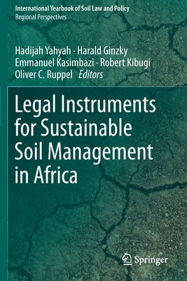 Legal Instruments for Sustainable Soil Management in Africa - Yahyah, Hadijah (Editor), and Ginzky, Harald (Editor), and Kasimbazi, Emmanuel (Editor)