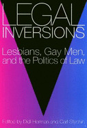 Legal Inversions: Lesbians, Gay Men, and the Politics of the Law