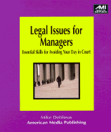 Legal Issues for Managers: Essential Skills for Avoiding Your Day in Court