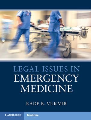 Legal Issues in Emergency Medicine - Vukmir, Rade B