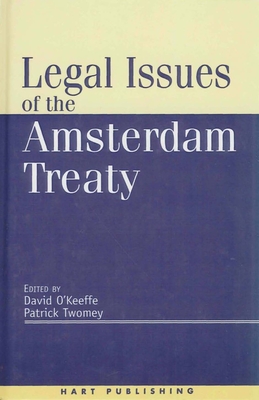 Legal Issues of the Amsterdam Treaty - Twomey, Patrick (Editor), and O'Keeffe, David (Editor)