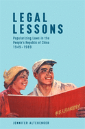 Legal Lessons: Popularizing Laws in the People's Republic of China, 1949-1989