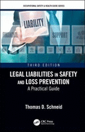 Legal Liabilities in Safety and Loss Prevention: A Practical Guide, Third Edition