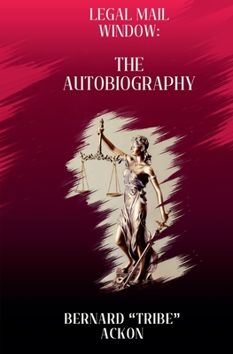 Legal Mail Window: The Autobiography - Ackon, Bernard Tribe