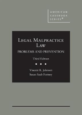 Legal Malpractice Law: Problems and Prevention - Johnson, Vincent R., and Fortney, Susan Saab