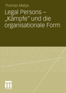 Legal Persons - "Kampfe" Und Die Organisationale Form