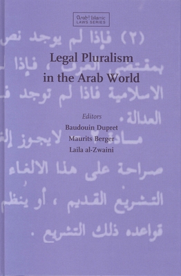 Legal Pluralism in the Arab World - Dupret, Badouin, and Berger, Maurits, and Al-Zwaini, Laila