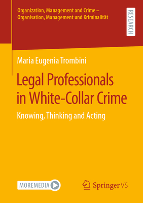 Legal Professionals in White-Collar Crime: Knowing, Thinking and Acting - Trombini, Maria Eugenia