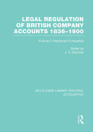 Legal Regulation of British Company Accounts 1836-1900 (Rle Accounting): Volume 2