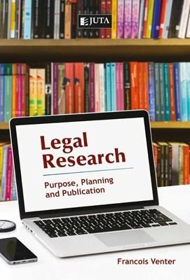 Legal research: Purpose, planning and publication - Venter, Francois