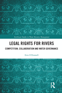 Legal Rights for Rivers: Competition, Collaboration and Water Governance