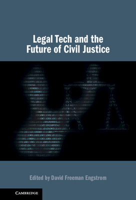 Legal Tech and the Future of Civil Justice - Engstrom, David Freeman (Editor)