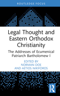 Legal Thought and Eastern Orthodox Christianity: The Addresses of Ecumenical Patriarch Bartholomew I