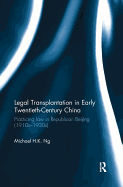 Legal Transplantation in Early Twentieth-Century China: Practicing Law in Republican Beijing (1910s-1930s)