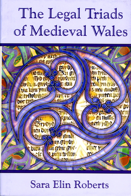 Legal Triads of Medieval Wales, the Hb - Roberts, Sara Elin