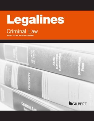 Legalines on Criminal Law, Keyed to Kadish - Staff, Publisher's Editorial