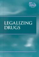 Legalizing Drugs - Swisher, Karin L (Editor)