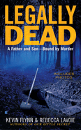 Legally Dead: A Father and Son--Bound by Murder