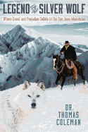 Legend of Silver Wolf: Where Greed and Prejudice Collide in the San Juan Mountains