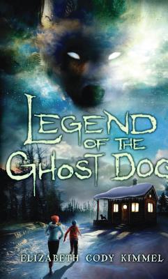 Legend of the Ghost Dog - Kimmel, Elizabeth Cody