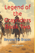 Legend of the Grayriders Book Two: Beyond the Brazos