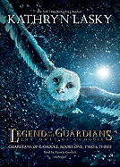 Legend of the Guardians: The Owls of Gahoole: Guardians of Ga'hoole Books One, Two, & Three