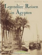 Legend?re Reisen in ?gypten Von Marc Walter (Autor), Robert Sole (Autor), Sabine Arque (Autor), Ilse Rothfuss Geo Saison