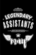 Legendary Assistants are born in May: Blank Lined 6x9 Love your Assistants Journal/Notebooks as Appreciation day, Birthday, Welcome, Farewell, Thanks giving, Christmas or any occasion gift for workplace coworkers, assistants, bosses, friends and family.
