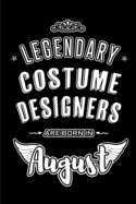 Legendary Costume Designers are born in August: Blank Lined Costume Designer Journal Notebooks Diary as Appreciation, Birthday, Welcome, Farewell, Thank You, Christmas, Graduation gifts. ( Alternative to Birthday card )