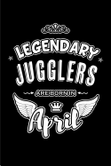 Legendary Jugglers are born in April: Blank Lined 6x9 Juggling Journal/Notebooks as Birthday or any special occasion Gift for Jugglers who are born in April.