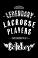 Legendary Lacrosse Players are born in October: Blank Line Journal, Notebook or Diary is Perfect for the October Borns. Makes an Awesome Birthday Gift and an Alternative to B-day Present or a Card.