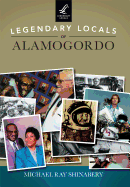 Legendary Locals of Alamogordo