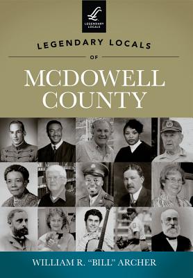 Legendary Locals of McDowell County - Archer, William R Bill