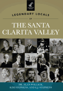 Legendary Locals of the Santa Clarita Valley, California