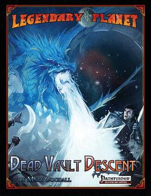 Legendary Planet: Dead Vault Descent - Goodall, Matt, and Nelson, Jason, and Jackson, Chris A