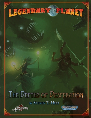 Legendary Planet: The Depths of Desperation - Jackson, Chris A, and Helt, Steven T