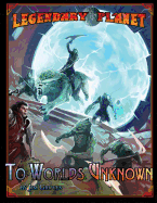 Legendary Planet: To Worlds Unknown