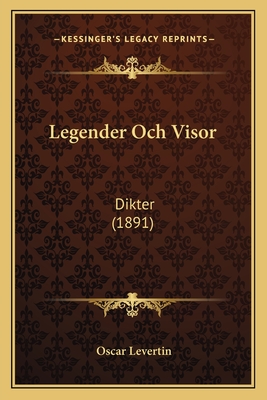 Legender Och Visor: Dikter (1891) - Levertin, Oscar