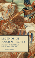 Legends of Ancient Egypt - Stories of Egyptian Gods and Heroes