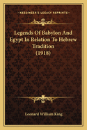 Legends of Babylon and Egypt in Relation to Hebrew Tradition (1918)