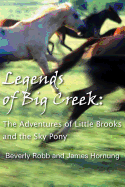 Legends of Big Creek: The Adventures of Little Brooks and the Sky Pony