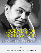 Legends of Hollywood: The Life and Legacy of Edward G. Robinson
