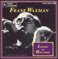 Legends of Hollywood, Vol. 1: Franz Waxman - Franz Waxman