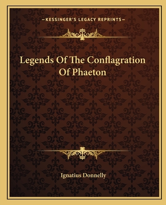 Legends of the Conflagration of Phaeton - Donnelly, Ignatius
