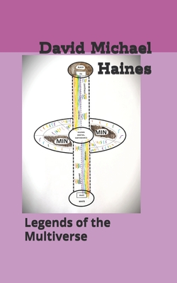 Legends of the Multiverse - Haines, David Michael