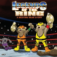Legends Of The Ring: A Bedtime Bear Story