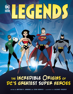 Legends: The Incredible Origins of DC's Greatest Super Heroes - Sazaklis, John, and Manning, Matthew K, and Vecchio, Luciano (Illustrator)